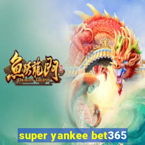 super yankee bet365